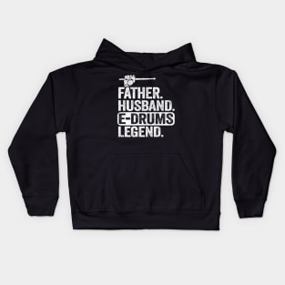 Father Husband E-Drums Legend Father's Day Electronic Drums Kids Hoodie